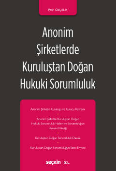 Anonim Şirketlerde Kuruluştan Doğan Hukuki Sorumluluk Pelin Özçelik