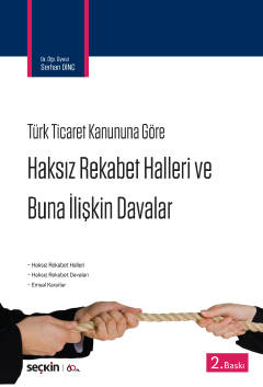 6102 Sayılı Türk Ticaret Kanunu'na GöreHaksız Rekabet Hâlleri ve B