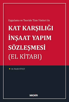Uygulama ve Teoride Tüm Yönleri ileKat Karşılığı İnşaat Yapım Sözleşme