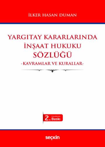 Yargıtay Kararlarındaİnşaat Hukuku Sözlüğü –Kavramlar ve Kurallar– İlk