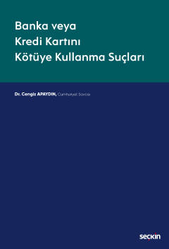 Banka veya Kredi Kartını Kötüye Kullanma Suçları Cengiz Apaydın