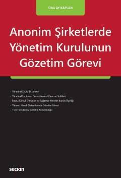 Anonim Şirketlerde Yönetim Kurulunun Gözetim Görevi Ülkü Ay Kaplan
