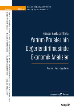Güncel YaklaşımlarlaYatırım Projelerinin Değerlendirilmesinde Ekonomik