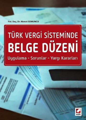 Türk Vergi Sisteminde Belge Düzeni Uygulama – Sorunlar – Yargı Kararla