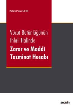 Vücut Bütünlüğünün İhlali Halinde Zarar ve Maddi Tazminat Hesabı Mehme