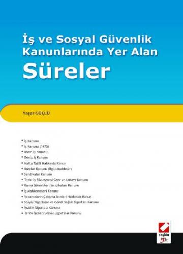 İş ve Sosyal Güvenlik Kanunlarında Yer Alan Süreler Yaşar Güçlü