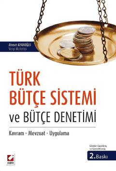 Türk Bütçe Sistemi ve Bütçe Denetimi Kavram – Mevzuat – Uygulama Ahmet