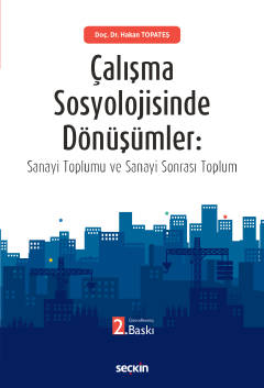 Çalışma Sosyolojisinde Dönüşümler Sanayi Toplumu ve Sanayi Sonrası Top