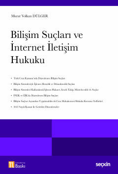 Bilişim Suçları ve İnternet İletişim Hukuku Murat Volkan Dülger