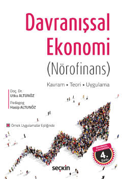 Davranışsal Ekonomi &#40;Nörofinans&#41; Kavram – Teori – Uygulama Utk