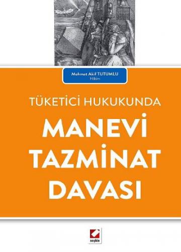 Tüketici Hukukunda Manevi Tazminat Davası Mehmet Akif Tutumlu