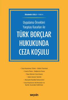 Uygulama Örnekleri Yargıtay Kararları ileTürk Borçlar Hukukunda Ceza K