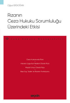 Rızanın Ceza Hukuku SorumluluğuÜzerindeki Etkisi – Ceza Hukuku Monogra
