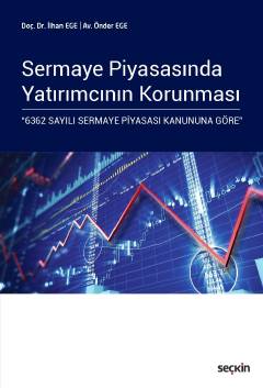 Sermaye Piyasasında Yatırımcının Korunması &#34;6362 Sayılı Sermaye Pi