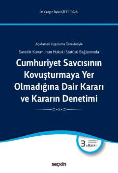 Açıklamalı Uygulama ÖrnekleriyleCumhuriyet Savcısının Kovuşturmaya Yer