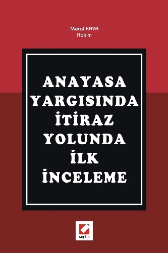 Anayasa Yargısında İtiraz Yolunda İlk İnceleme Meral Kaya