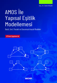 AMOS ile Yapısal Eşitlik Modellemesi Basit, Seri, Paralel ve Durumsal 