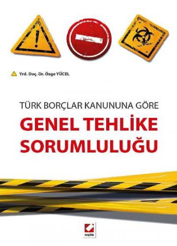 Türk Borçlar Kanununa GöreGenel Tehlike Sorumluluğu Özge Yücel
