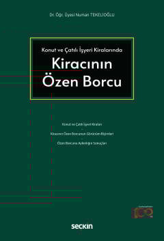 Konut ve Çatılı İşyeri KiralarındaKiracının Özen Borcu Numan Tekelioğl