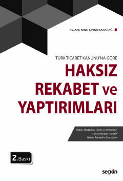 Türk Ticaret Kanunu&#39;na GöreHaksız Rekabet ve Yaptırımları Nihal Çı