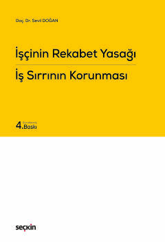 İşçinin Rekabet Yasağı İş Sırrının Korunması Sevil Doğan
