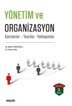 Yönetim ve Organizasyon Kavramlar – Teoriler – Yaklaşımlar Melih Topal
