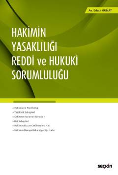 Hakimin Yasaklılığı – Reddi ve Hukuki Sorumluluğu Erhan Günay