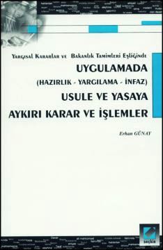 UygulamadaUsule ve Yasaya Aykırı Karar ve İşlemler Erhan Günay