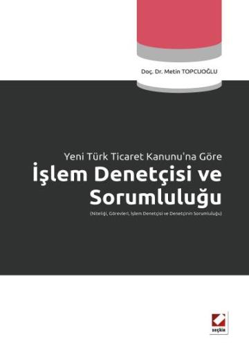 Yeni Türk Ticaret Kanunu&#39;na Göreİşlem Denetçisi ve Sorumluluğu &#4