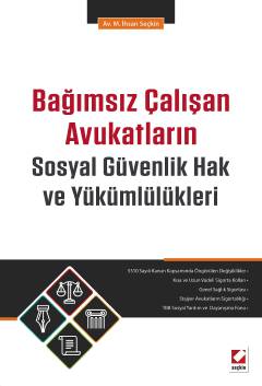 Bağımsız Çalışan Avukatların Sosyal Güvenlik Hak ve Yükümlülükleri M. 