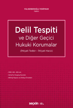 Delil Tespiti ve Diğer Geçici Hukuki Korumalar (İhtiyati Tedbir – 