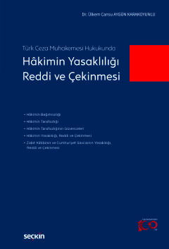Türk Ceza Muhakemesi Hukukunda Hâkimin Yasaklılığı, Reddi ve Çekinmesi