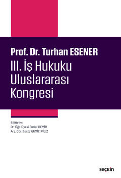 Prof. Dr. Turhan EsenerIII. İş Hukuku Uluslararası Kongresi Ender Demi