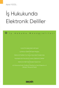 İş Hukukunda Elektronik Deliller – İş Hukuku Monografileri – Aykut Yüc