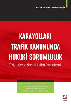 Karayolları Trafik Kanununda Hukuki Sorumluluk &#40;Türk, İsviçre ve A