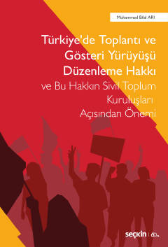 Türkiye&#39;de Toplantı ve Gösteri Yürüyüşü Düzenleme Hakkı ve Bu Hakk