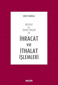 Mevzuat ve Teknik Yönleri ileİhracat ve İthalat İşlemleri Erkut Onursa