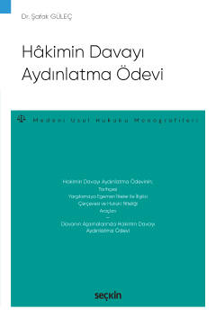 Hâkimin Davayı Aydınlatma Ödevi – Medeni Usul Hukuku Monografileri – Ş
