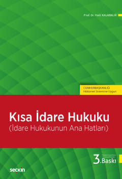 Kısa İdare Hukuku &#40;İdare Hukukunun Ana Hatları&#41; Halil Kalabalı