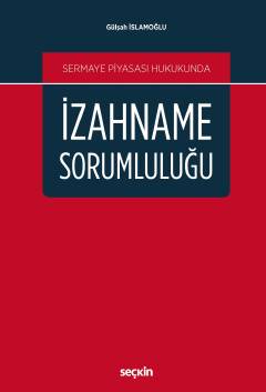 Sermaye Piyasası Hukukundaİzahname Sorumluluğu Gülşah İslamoğlu