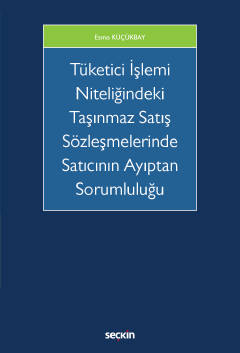 Tüketici İşlemi Niteliğindeki Taşınmaz Satış Sözleşmelerinde Satıcının