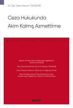 Ceza Hukukunda Akim Kalmış Azmettirme – Ceza Hukuku Monografileri – Se
