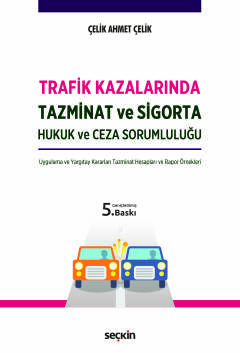 Trafik Kazalarında Tazminat ve Sigorta Hukuk ve Ceza Sorumluluğu Çelik
