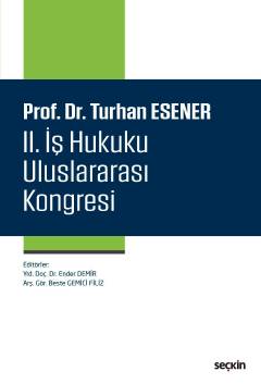 Prof. Dr. Turhan Esener II. İş Hukuku Uluslararası Kongresi Ender Demi