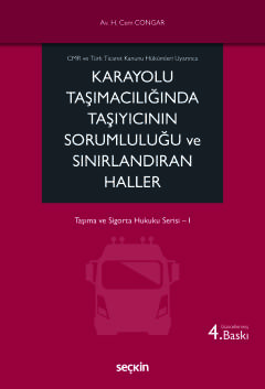 CMR ve Türk Ticaret Kanunu Hükümleri UyarıncaKarayolu Taşımacılığında 