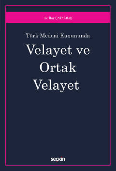 Türk Medeni Kanunu&#39;ndaVelayet ve Ortak Velayet İlay Çatalbaş
