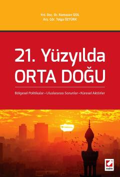 21. Yüzyılda Orta Doğu Bölgesel Politikalar – Uluslararası Sorunlar – 