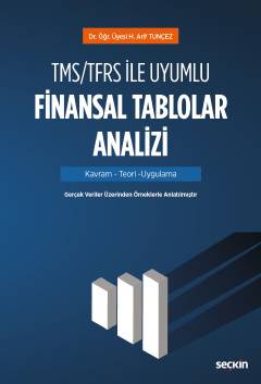 TMS/TFRS ile Uyumlu Finansal Tablolar Analizi Kavram – Teori – Uygulam