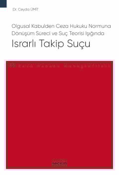 Olgusal Kabulden Ceza Hukuku Normuna Dönüşüm Süreci ve Suç Teorisi Işı