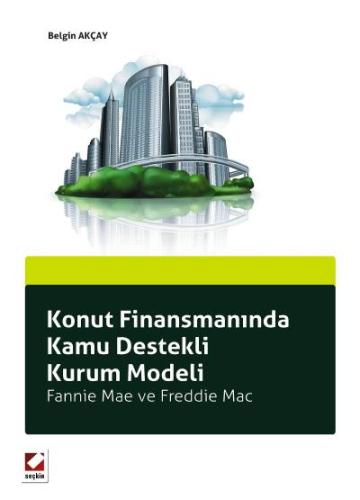 Konut Finansmanında Kamu Destekli Kurum Modeli Fannie Mae ve Freddie M